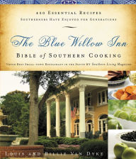 Title: The Blue Willow Inn Bible of Southern Cooking: 450 Essential Recipes Southerners Have Enjoyed for Generations, Author: Louis Van Dyke