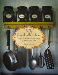 Title: At My Grandmother's Knee: Recipes and Memories Handed Down By Women of the South, Author: Faye Porter