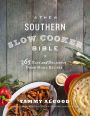 The Southern Slow Cooker Bible: 365 Easy and Delicious Down-Home Recipes