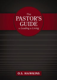 The Pastor's Guide to Leading and Living
