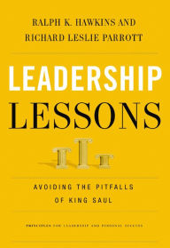 Title: Leadership Lessons: Avoiding the Pitfalls of King Saul, Author: Ralph K Hawkins