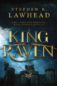 Title: King Raven: Hood, Scarlet, and Tuck, Author: Stephen R. Lawhead