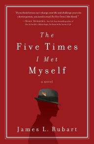 Title: The Five Times I Met Myself, Author: James L. Rubart