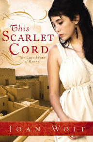 Title: This Scarlet Cord: The Love Story of Rahab, Author: Joan Wolf