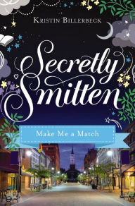 Title: Make Me a Match, Author: Kristin Billerbeck