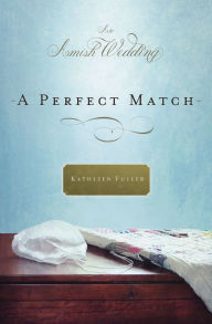 Title: A Perfect Match, Author: Kathleen Fuller