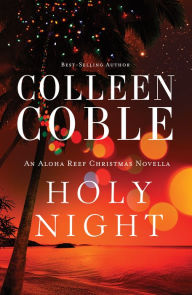 Title: Holy Night: An Aloha Reef Christmas Novella, Author: Colleen Coble