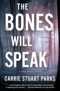Title: The Bones Will Speak (Gwen Marcey Series #2), Author: Carrie Stuart Parks