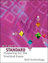 Milady's Standard Nail Technology: Preparing for the Practical Exam: Preparing for the Practical Exam / Edition 1