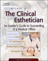 Milady's The Clinical Esthetician: An Insiders Guide to Succeeding in a Medical Office / Edition 1