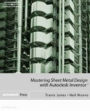 Mastering Sheet Metal Design Using Autodesk Inventor / Edition 1