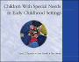 Children With Special Needs in Early Childhood Settings / Edition 1