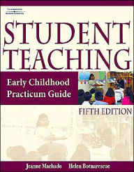 Student Teaching : Early Children Practicum Guide / Edition 5