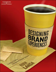 Title: Designing Brand Experience: Creating Powerful Integrated Brand Solutions / Edition 1, Author: Robin Landa