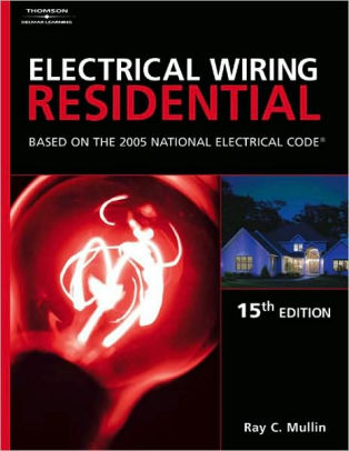 Electrical Wiring Residential: Based On The 2005 National Electric Code