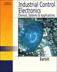 Title: Industrial Control Electronics / Edition 3, Author: Terry L.M. Bartelt