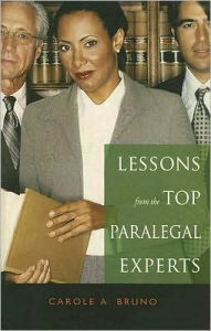 Lessons from the Top Paralegal Experts: The 15 Most Successful Paralegals and What You can Learn from Them / Edition 1