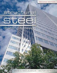 Title: Structural Steel Drafting and Design / Edition 2, Author: David C. MacLaughlin