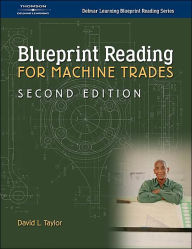 Title: Blueprint Reading for Machine Trades / Edition 2, Author: David L. Taylor