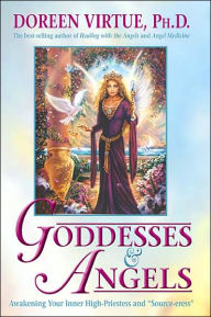 Goddesses and Angels: Awakening Your Inner High-Priestess and