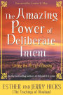 The Amazing Power of Deliberate Intent: Living the Art of Allowing