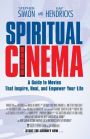 Spiritual Cinema: A Guide to Movies That Inspire, Heal, and Empower Your Life