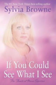 Title: If You Could See What I See: The Tenets of Novus Spiritus, Author: Sylvia Browne