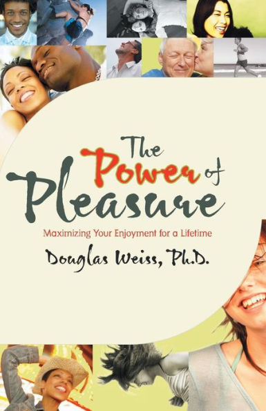 The Power of Pleasure: Maximizing Your Enjoyment for a Lifetime