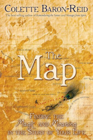 Title: The Map: Finding the Magic and Meaning in the Story of Your Life, Author: Colette Baron-Reid