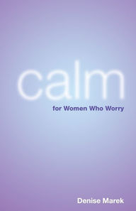 Calm: For Women Who Worry