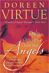 Daily Guidance from Your Angels: 365 Angelic Messages to Soothe, Heal, and Open Your Heart