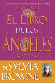 Title: El libro de los angeles de Sylvia Browne (Sylvia Browne's Book of Angels), Author: Sylvia Browne