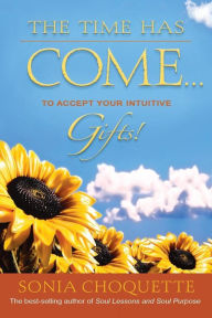 The Time Has Come...to Accept Your Intuitive Gifts!