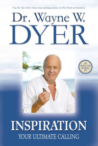 Title: Inspiration: Your Ultimate Calling, Author: Wayne W. Dyer