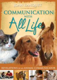 Title: Communication With All Life: Revelations of An Animal Communicator, Author: Joan Ranquet