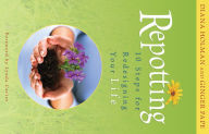 Repotting: 10 Steps for Redesigning Your Life