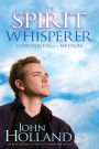 The Spirit Whisperer: Chronicles of a Medium