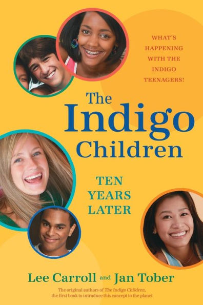 The Indigo Children Ten Years Later: What's Happening with the Indigo Teenagers!