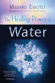 Title: The Healing Power of Water, Author: Masaru Emoto