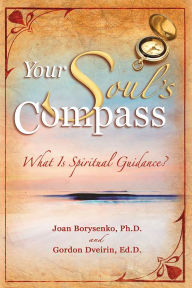 Title: Your Soul's Compass: What Is Spiritual Guidance?, Author: Joan Borysenko PhD