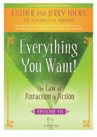 Everything You Want: The Law of Attraction in Action Episode VII