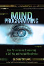 Mind Programming: From Persuasion and Brainwashing, to Self-Help and Practical Metaphysics