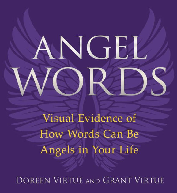 Angel Words Visual Evidence of How Words Can Be Angels in Your Life by