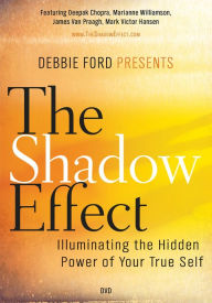 The Shadow Effect: Illuminating the Hidden Power of Your True Self