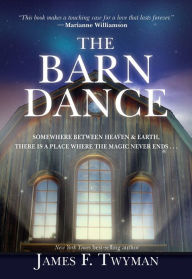 The Barn Dance: Somewhere between Heaven and Earth, there is a place where the magic never ends . . .