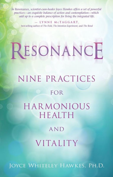 Resonance: Nine Practices for Harmonious Health and Vitality