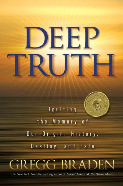 forvrængning fodspor træ Deep Truth: Igniting the Memory of Our Origin, History, Destiny, and Fate  by Gregg Braden, Paperback | Barnes & Noble®
