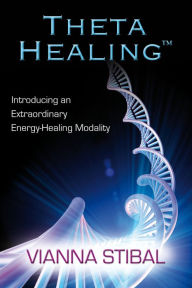 ThetaHealing: Introducing an Extraordinary Energy Healing Modality Book Cover