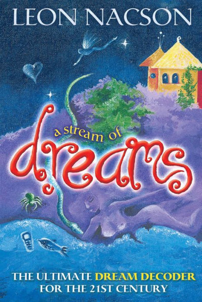 A Stream of Dreams: The Ultimate Dream Decoder for the 21st Century