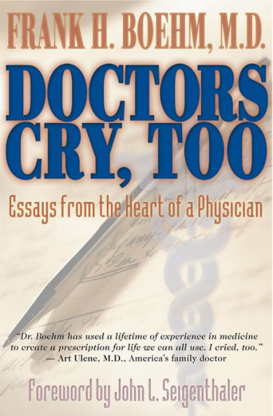 Doctors Cry, Too: Essays from the Heart of a Physician